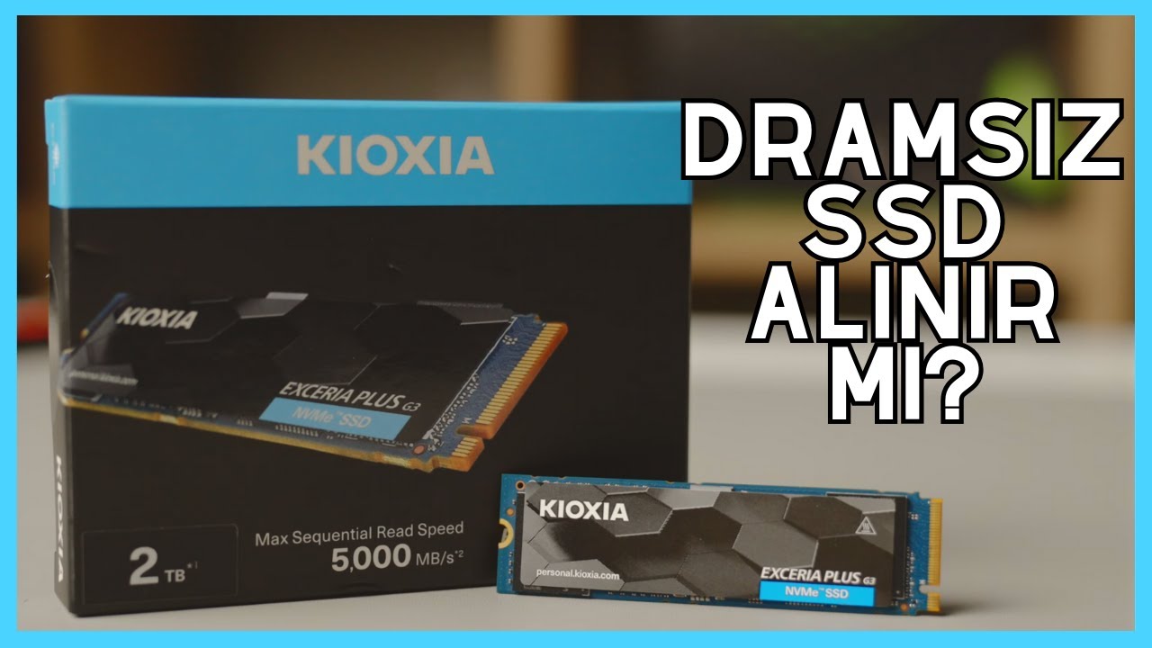 DRAM'i Olmayan SSD'ler Alınır Mı? KIOXIA Exceria Plus G3