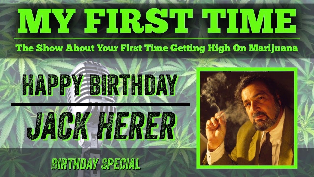 My First Time Birthday Special | JACK HERER