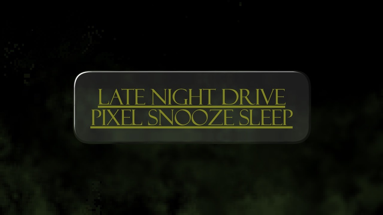 Pixel Snooze Sleep - Late Night Drive