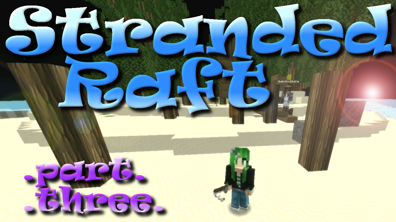STRANDED RAFT | Part 3 | Shelter and Shoutouts | KatchingKatie | SallyGreenGamer