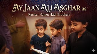 Ay Jaan Ali Asghar as | Hadi Raza & Qambar Raza | Noha | phrj|  7 Zilhaj