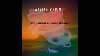 Ex - Nikita Kering' ( Mike Muema Deep House Remix )