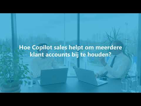 Hoe helpt Copilot sales om meerdere klant accounts bij te houden in Microsoft Dynamics 365?