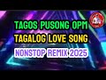 #1K TAGOS PUSONG OPM💥TAGALOG LOVE SONG💥NONSTOP REMIX 2025💥@papazaldstv4784