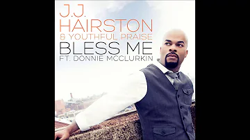 J.J. Hairston & Youthful Praise - Bless Me feat. Donnie McClurkin (Radio Edit) (AUDIO ONLY)