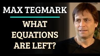 Max Tegmark - What Equations Are Left?