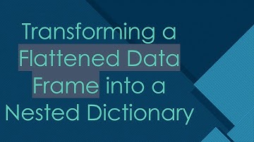 Transforming a Flattened Data Frame into a Nested Dictionary