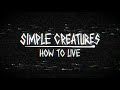 Simple creatures  how to live audio