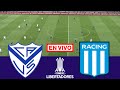 🔴 Vélez Sarsfield vs Racing Club EN VIVO | Cuartos de final de la Copa Libertadores 2025