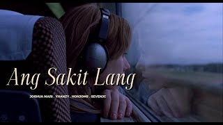 ANG SAKIT LANG - Joshua Mari, Yhanzy, Honjoms & SevenJC | (Audio)