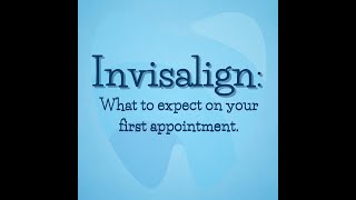 Invisalign: Your First Appointment
