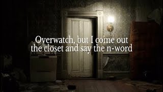 Overwatch, but I come out the closet and say the n-word(4)