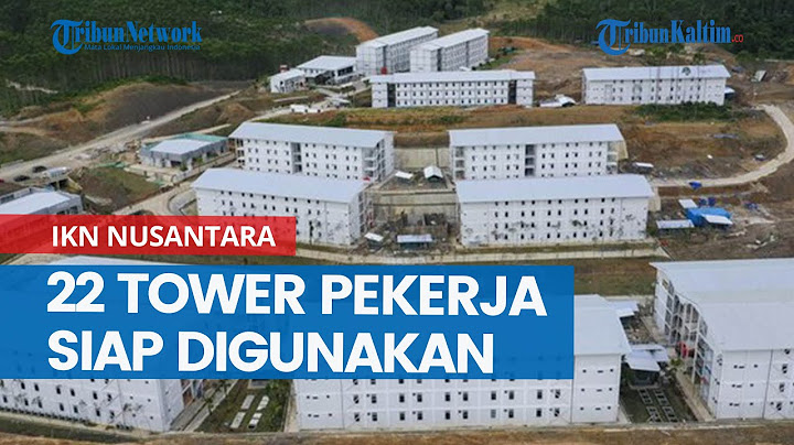 Kawasan Pertama di IKN Nusantara Rampung, 22 Tower Pekerja Konstruksi Siap Digunakan