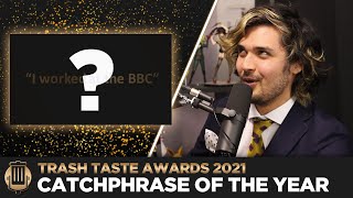 The Trash Taste Awards: Catchphrase of the Year