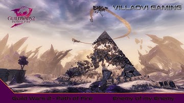 Guild Wars 2 - Path of Fire - Episode 10 - Enemy of My Enemy part 2