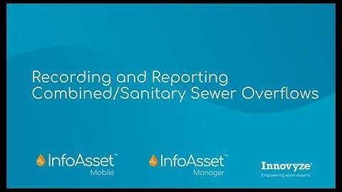 InfoAsset Manager and Mobile - Sanitary Sewer Overflow Pollution Reporting