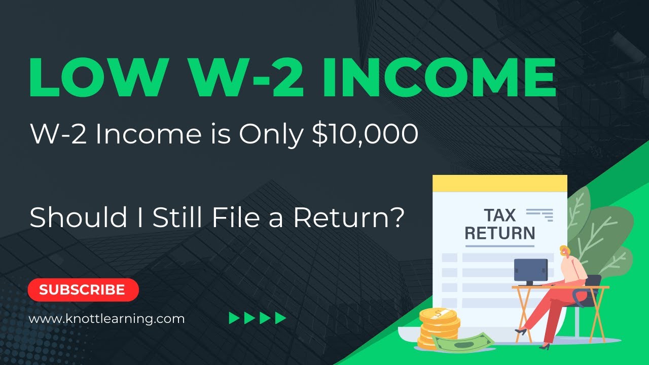 my-w-2-income-is-only-10k-do-i-still-file-taxes-youtube