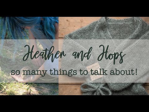 Heather u0026 Hops Knitting Podcast || Episode 39 || Questions and knitting!