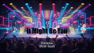 It Might Be You  Karaoke rnb Soul