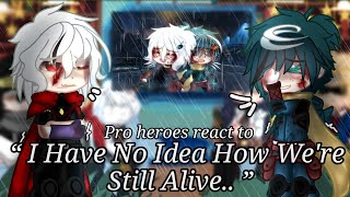 [ ☆ ] Pro heroes react to “ I have no idea how we're still alive.. ” | Gacha Club | Bnha | Tw Blood!