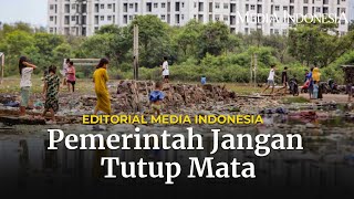 Pemerintah Jangan Tutup Mata  Editorial Media Indonesia