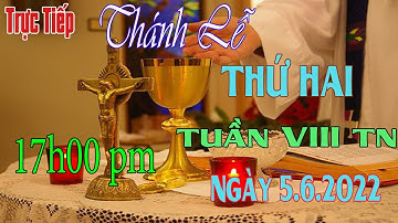 Thánh lễ Trực Tuyến 17h00 pm Hôm Nay Thứ Hai Tuần IX .Thường Niên Ngày 5/6/2023  Trưc Tiếp Thánh Lễ