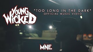 Watch Young Wicked Too Long In The Dark video