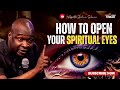 How to open your spiritual eyes  apostle joshua selman