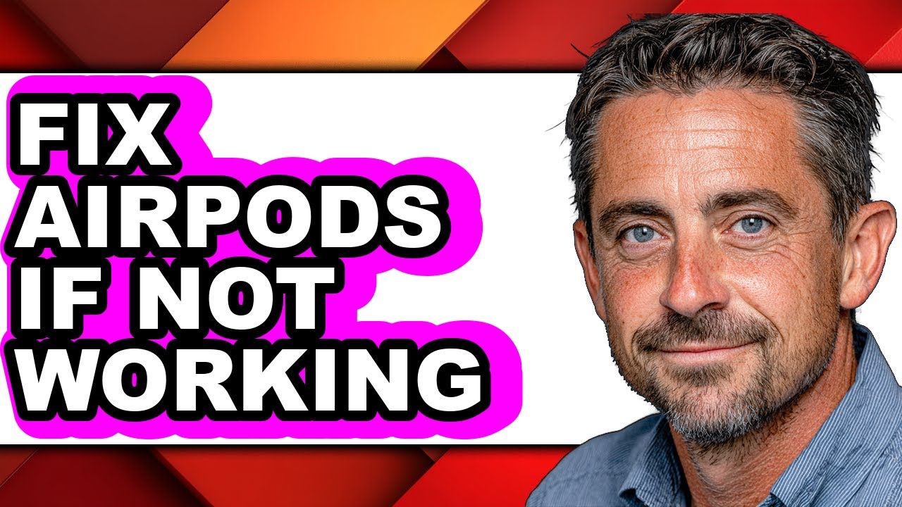 How to Fix Airpods If Not Working - Easy Guide