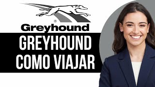 REQUISITOS PARA VIAJAR EN GREYHOUND BUS