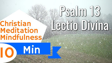 Psalm 13 Lectio Divina Mindful Guided Christian Meditation