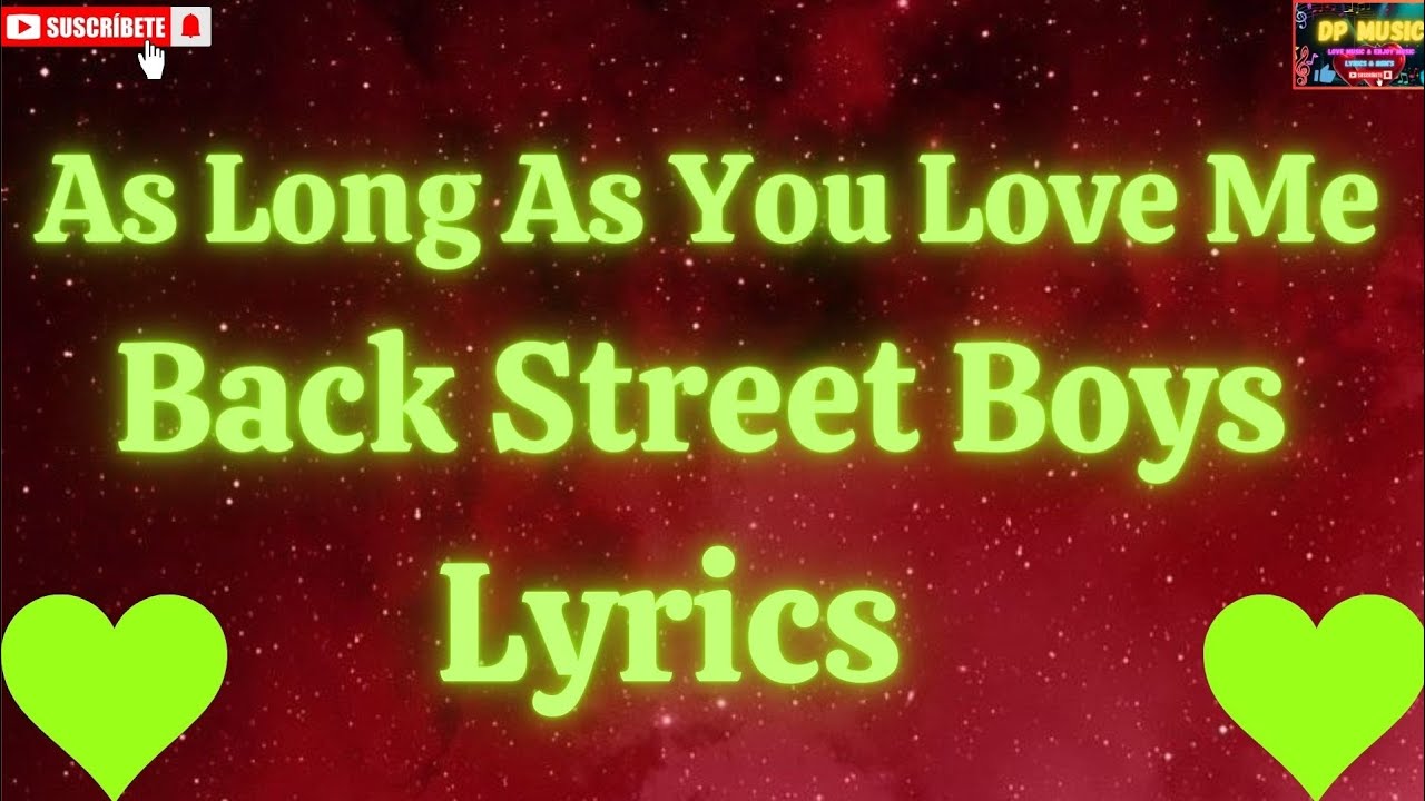 Back Street Boys - As Long As You Love Me ( Lyrics ) - YouTube