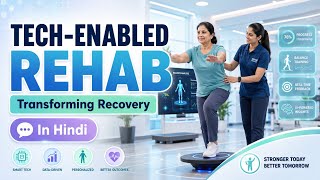 Tech-Enabled Rehabilitation: How Technology is Transforming Recovery | In Hindi | Mera Physio