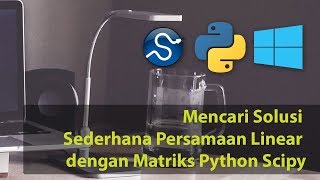 Mencari Solusi Sederhana Persamaan Linear dengan Matriks Python Scipy + Numpy