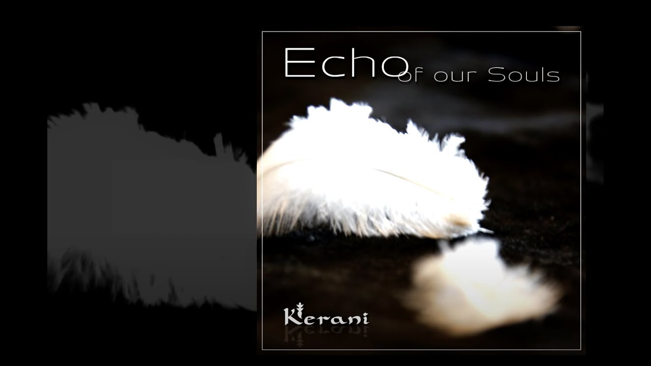 Kerani   Echo of our Souls 2013 version   Official video