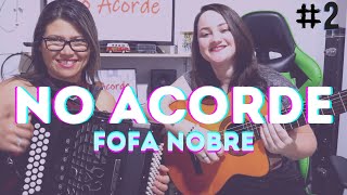 NO ACORDE #2 - Fofa Nobre