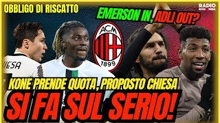 MERCATO MILAN, SI ENTRA NEL VIVO! KONE, EMERSON E...CHIESA | Obbligo di Riscatto