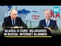 'Alaska is ours' billboards in Russia after Putin aide vows to reclaim territory I Watch Reactions