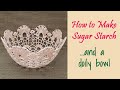 How to Make Sugar Starch and a Pretty Doily Bowl