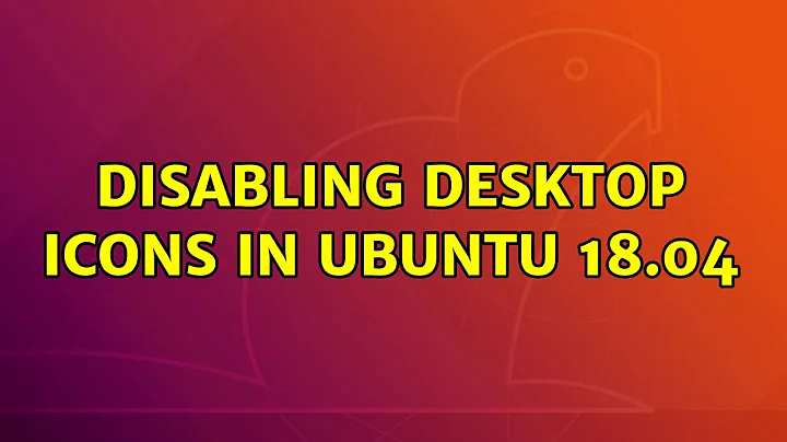 Ubuntu: Disabling desktop icons in Ubuntu 18.04