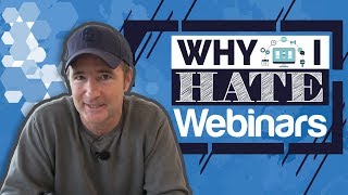 Why I Hate Webinars?