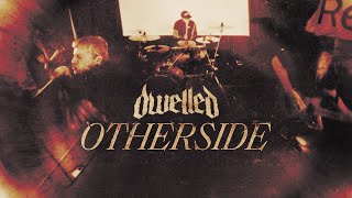 Dwelled  Otherside  