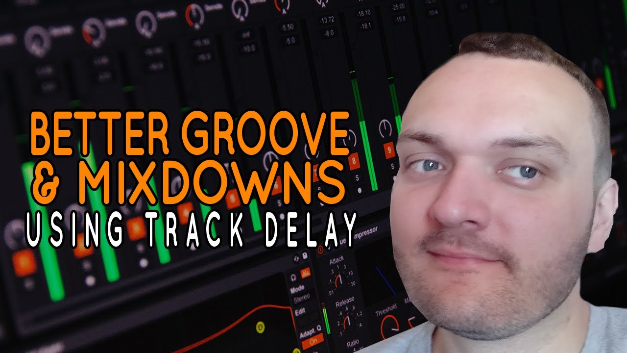 Get Better Grooves & Mixdowns Using Ableton's Track Delay