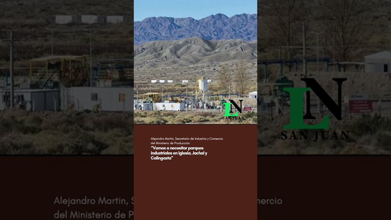 “Vamos a necesitar parques industriales en Iglesia, Jachal y Calingasta”