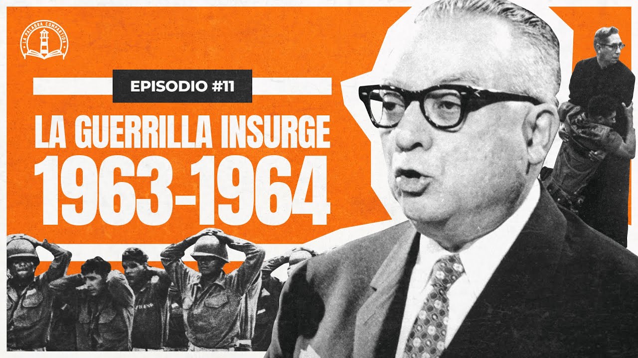 La Palabra Compartida #11 - La Guerrilla Insurge [ 1962 - 1964 ]
