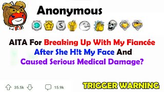 Aita For Breaking Up With My Fiancée After She Ht My Face And Caused Serious Medical D ?