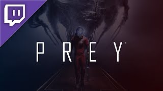 Prey: Nightmare Difficulty - Part 20 |Twitch|