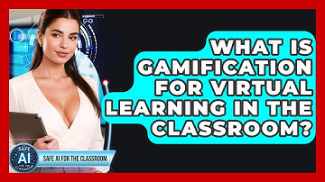 What Is Gamification For Virtual Learning In The Classroom? - Safe AI for The Classroom