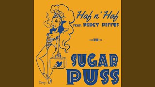 Watch Haf N Haf Sugar Puss feat Percy Piffus video