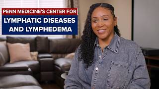 Penn Medicine's Center for Lymphatic Diseases and Lymphedema